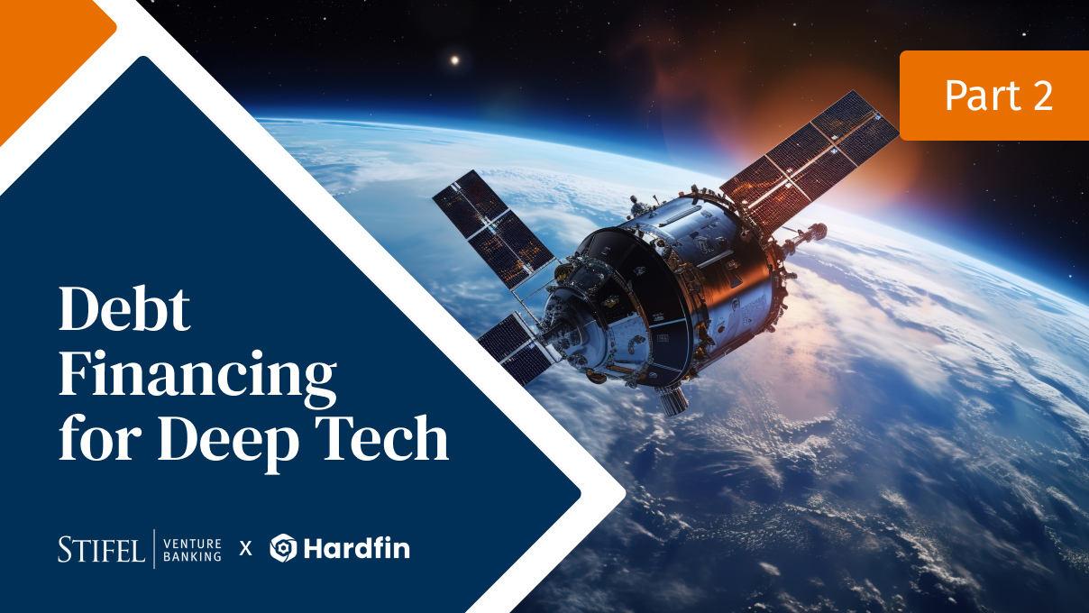 An AI image of a satellite over the earth, text reads "Debt Financing for Deep Tech, Stifel Venture Banking x Hardfin"