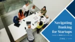 Navigating Banking for Startups