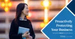 Proactively Protecting Your Business