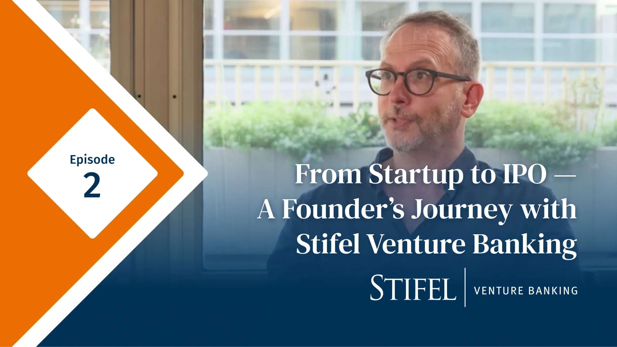 From Startup to IPO – A Founder's Journey with Stifel Venture Banking