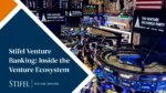 Stifel Venture Banking: Inside the Venture Ecosystem.